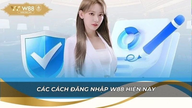 Tổng hợp các cách đăng nhập W88 hiện nay
