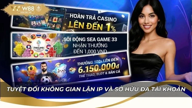 Lưu ý tuyệt đối không gian lận IP và sở hữu đa tài khoản